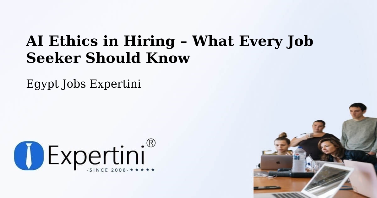 AI Ethics in Recruitment & Hiring – Agami - Agami, Egypt Jobs Expertini