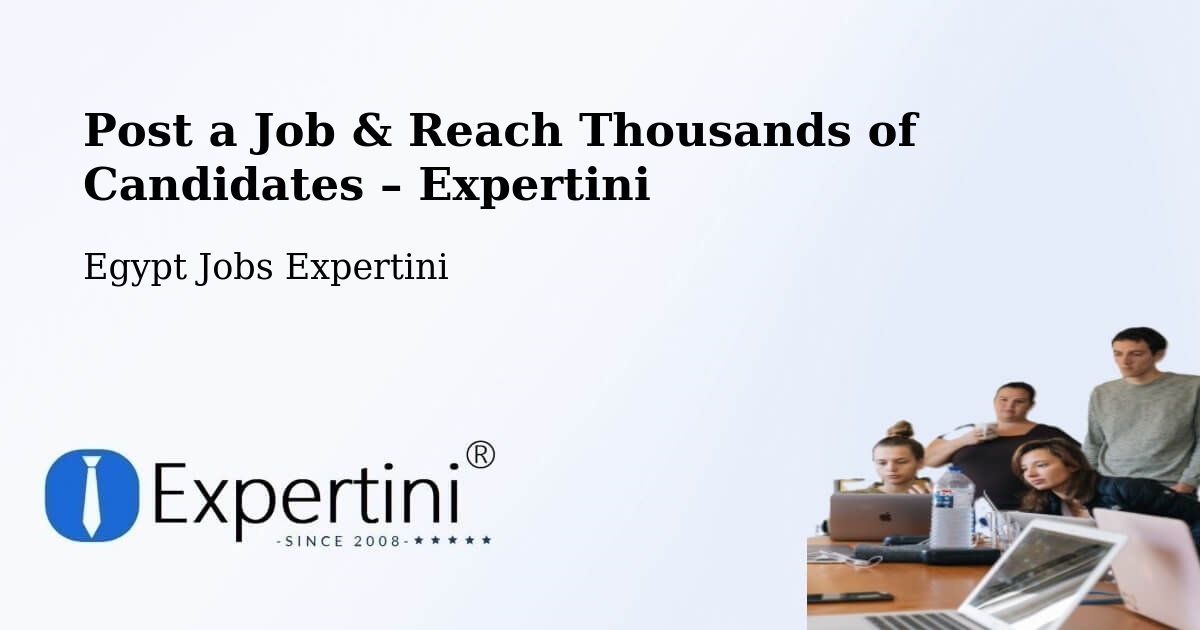Post a Job in Agami – Hire the Right Talent - Agami, Egypt Jobs Expertini