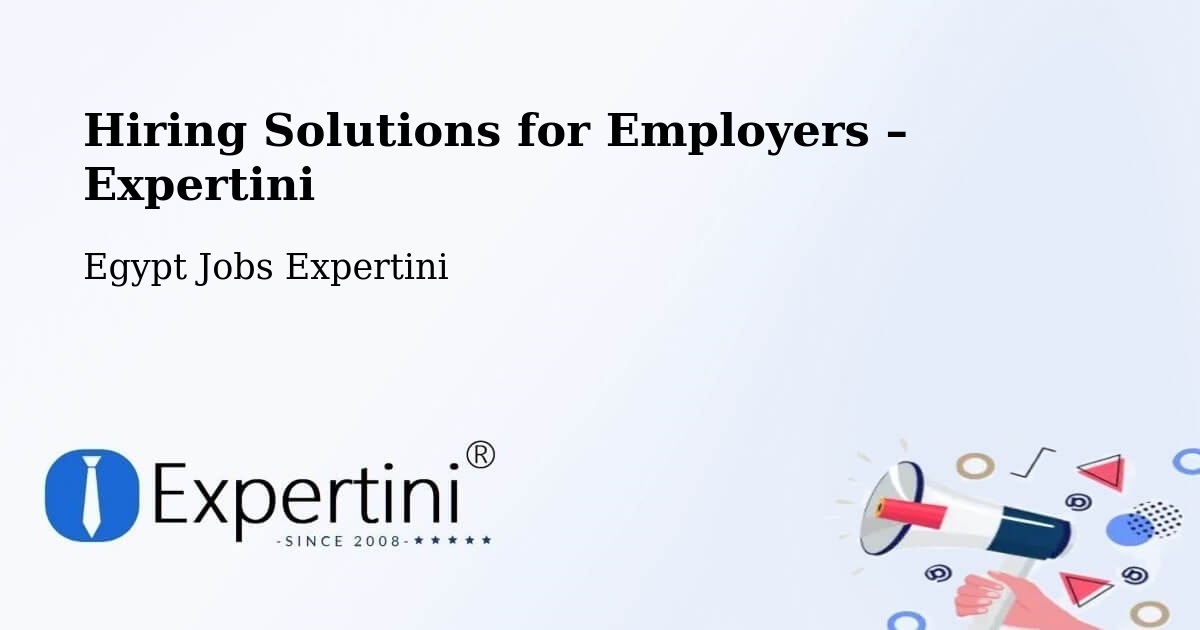 Hiring Solutions for Employers in Agami - Agami, Egypt Jobs Expertini