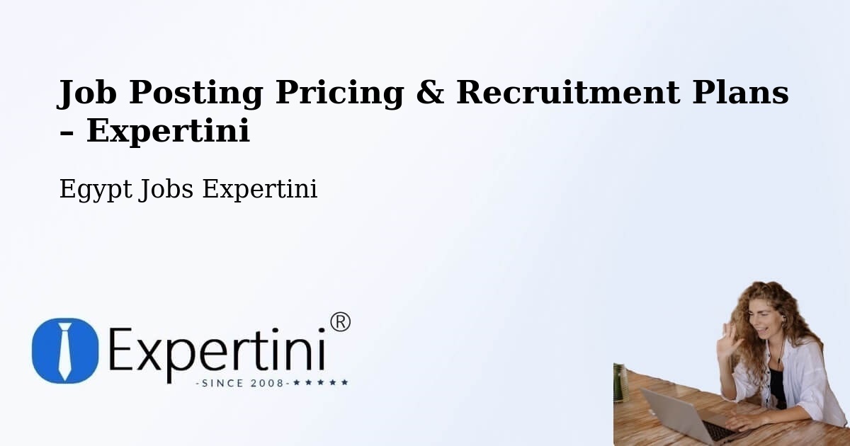 Job Posting Pricing & Recruitment Plans – Agami - Agami, Egypt Jobs Expertini